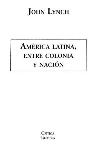 Cover of America Latina Entre Colonia y Nacion