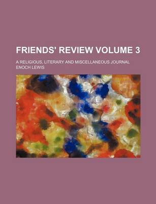 Book cover for Friends' Review Volume 3; A Religious, Literary and Miscellaneous Journal