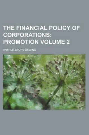 Cover of The Financial Policy of Corporations; Promotion Volume 2