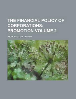 Book cover for The Financial Policy of Corporations; Promotion Volume 2