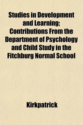 Book cover for Studies in Development and Learning; Contributions from the Department of Psychology and Child Study in the Fitchburg Normal School