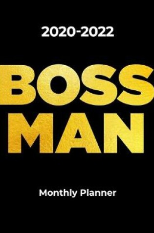 Cover of 2020-2022 BOSS MAN Monthly Planner for Entrepreneurs and Business Men