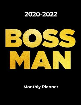 Book cover for 2020-2022 BOSS MAN Monthly Planner for Entrepreneurs and Business Men