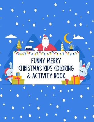 Book cover for Funny Merry Christmas Kids Coloring & Activity Book