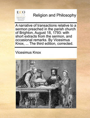 Book cover for A Narrative of Transactions Relative to a Sermon Preached Ina Narrative of Transactions Relative to a Sermon Preached in the Parish Church of Brighton, August 18, 1793 the Parish Church of Brighton, August 18, 1793