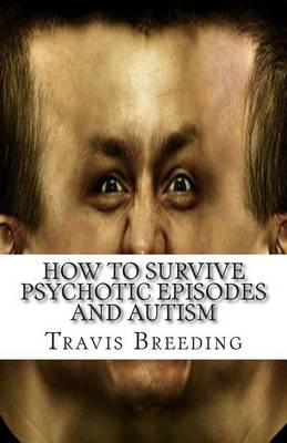 Book cover for How to Survive Psychotic Episodes and Autism