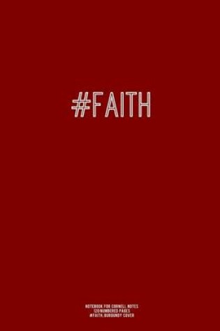 Cover of Notebook for Cornell Notes, 120 Numbered Pages, #faith, Burgundy Cover