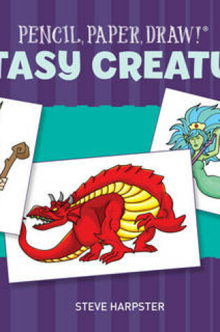 Cover of Pencil, Paper, Draw!®: Fantasy Creatures