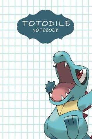 Cover of Totodile Notebook