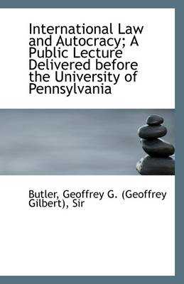 Book cover for International Law and Autocracy; A Public Lecture Delivered Before the University of Pennsylvania