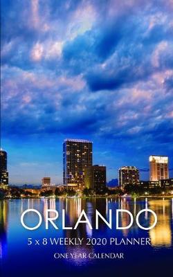 Book cover for Orlando 5 x 8 Weekly 2020 Planner