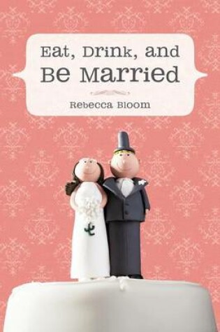 Cover of Eat, Drink, and Be Married