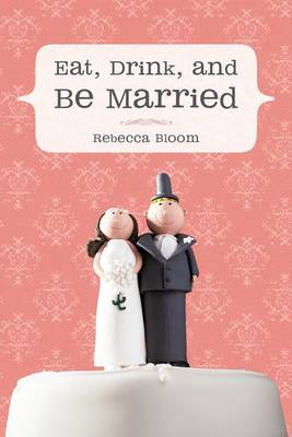 Book cover for Eat, Drink, and Be Married