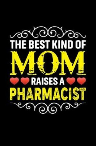 Cover of The Best Kind Of Mom Raises A Pharmacist