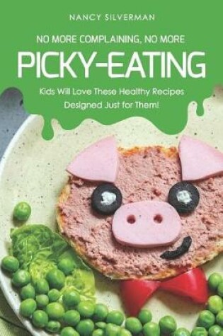 Cover of No More Complaining, No More Picky-Eating