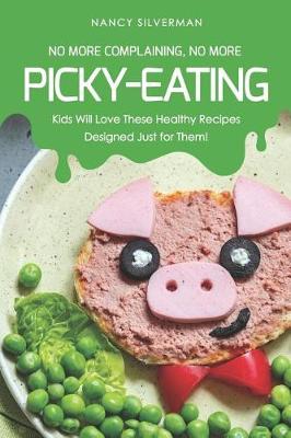 Book cover for No More Complaining, No More Picky-Eating