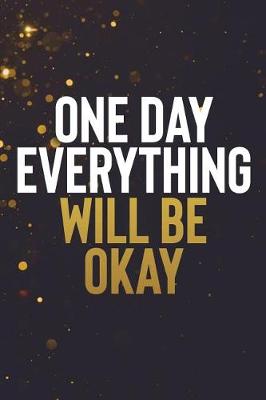 Book cover for One Day Everything Will Be Ok