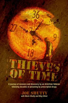 Book cover for Thieves of Time: A Journey of Recovery and Discovery By an American Veteran Following Decades of Poisoning by Prescription Drugs