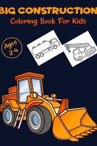 Cover of Big Construction Coloring Book For Kids