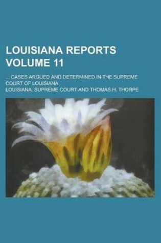 Cover of Louisiana Reports; ... Cases Argued and Determined in the Supreme Court of Louisiana Volume 11