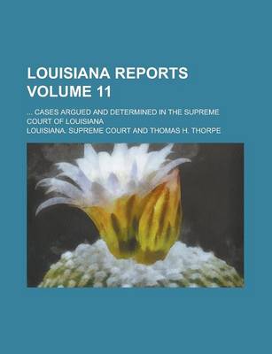 Book cover for Louisiana Reports; ... Cases Argued and Determined in the Supreme Court of Louisiana Volume 11