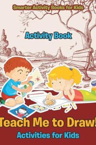 Cover of Teach Me to Draw! Activities for Kids Activity Book