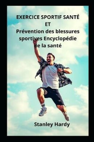 Cover of EXERCICE SPORTIF SANTE ET Prevention des blessures sportives Encyclopedie de la sante