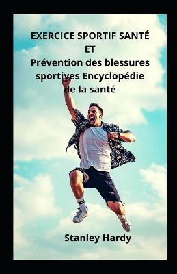 Book cover for EXERCICE SPORTIF SANTE ET Prevention des blessures sportives Encyclopedie de la sante