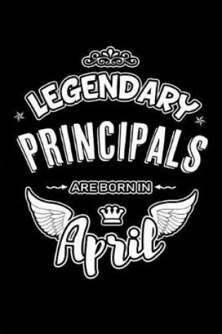 Cover of Legendary Principals Are Born in April