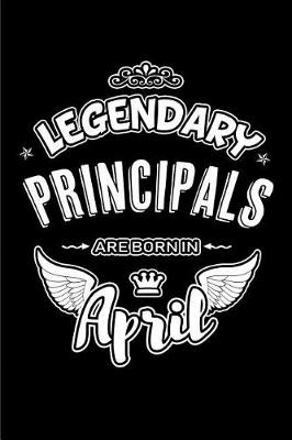 Book cover for Legendary Principals Are Born in April