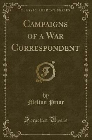 Cover of Campaigns of a War Correspondent (Classic Reprint)