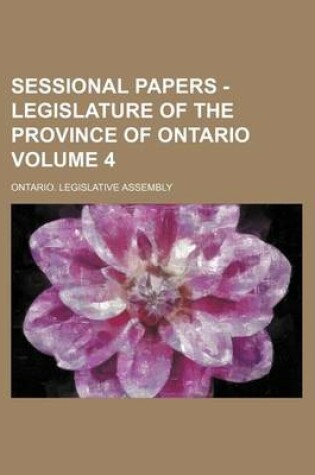 Cover of Sessional Papers - Legislature of the Province of Ontario Volume 4