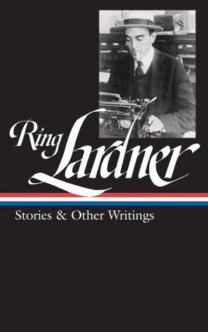 Book cover for Ring Lardner: Stories & Other Writings