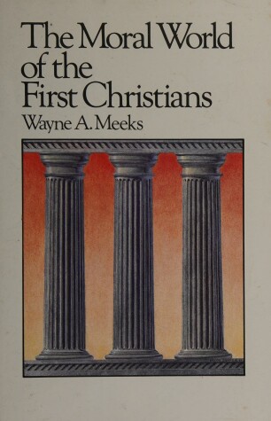 Book cover for The Moral World of the First Christians