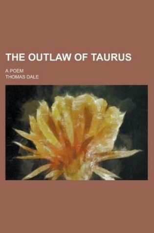 Cover of The Outlaw of Taurus; A Poem