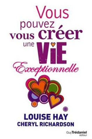 Cover of Vous Pouvez Vous Creer Une Vie Exceptionnelle