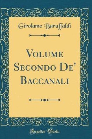 Cover of Volume Secondo De' Baccanali (Classic Reprint)