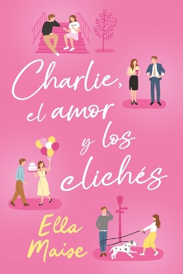 Book cover for Charlie, El Amor Y Otros Cliches