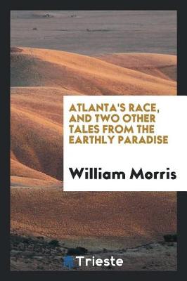 Book cover for Atlanta's Race, and Two Other Tales from the Earthly Paradise