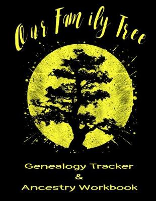 Book cover for Our Family Tree Genealogy Tracker & Ancestry Workbook