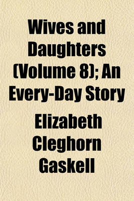 Book cover for Wives and Daughters (Volume 8); An Every-Day Story