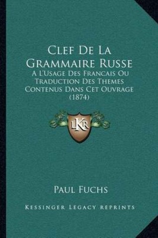 Cover of Clef de La Grammaire Russe