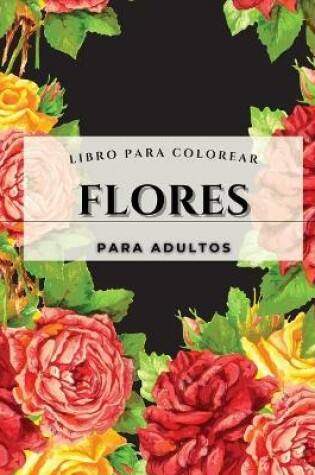 Cover of Flores - Libro para colorear para adultos