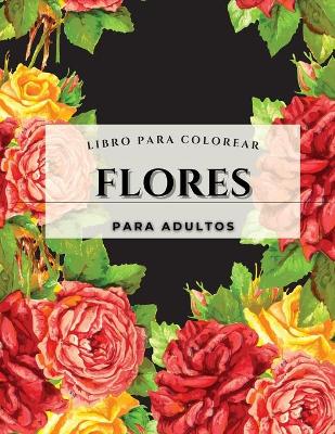 Book cover for Flores - Libro para colorear para adultos