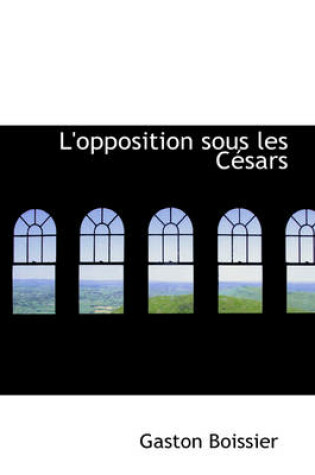 Cover of L'Opposition Sous Les C Sars