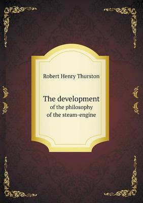 Book cover for The development of the philosophy of the steam-engine