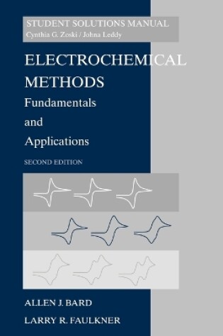 Cover of Electrochemical Methods: Fundamentals and Applicaitons, 2e Student Solutions Manual