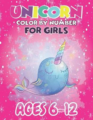 Book cover for Unicorn Color By Number For Girls Ages 6-12