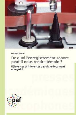 Book cover for de Quoi l'Enregistrement Sonore Peut-Il Nous Rendre Temoin ?