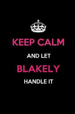 Book cover for Keep Calm and Let Blakely Handle It